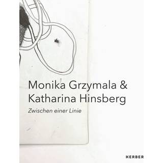 Between One Line: Monika Grzymala & Katharina Hinsberg