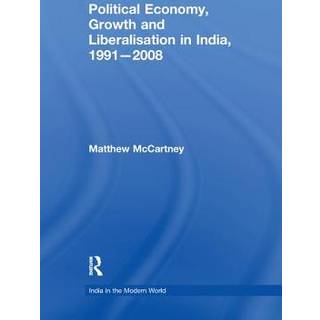Political Economy, Growth and Liberalisation in India, 1991-2008