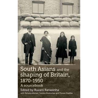 South Asians and the Shaping of Britain, 1870–1950