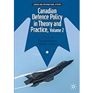Canadian Defence Policy in Theory and Practice, Volume 2