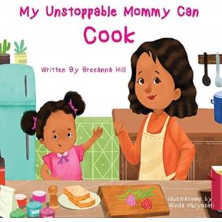 My Unstoppable Mommy Can Cook