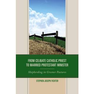 From Celibate Catholic Priest to Married Protestant Minister