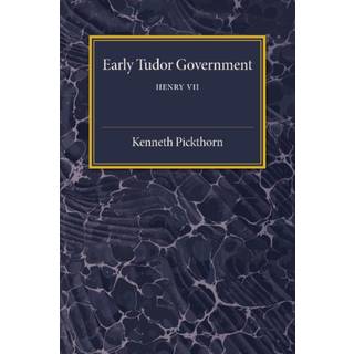 Early Tudor Government: Volume 1, Henry VII
