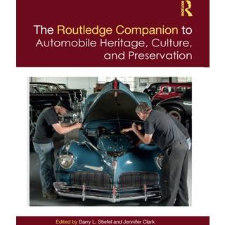 The Routledge Companion to Automobile Heritage, Culture, and Preservation