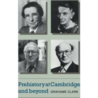 Prehistory at Cambridge and Beyond