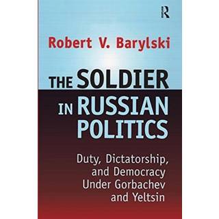 The Soldier in Russian Politics, 1985-96