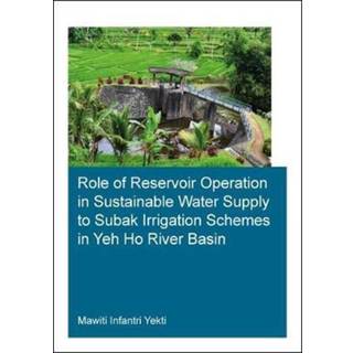 Role of Reservoir Operation in Sustainable Water Supply to Subak Irrigation Schemes in Yeh Ho River Basin