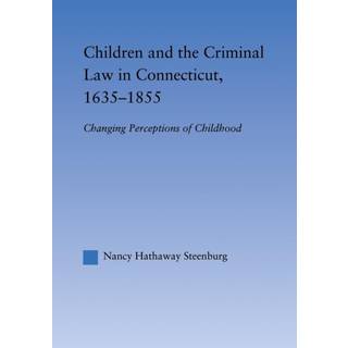 Children and the Criminal Law in Connecticut, 1635-1855