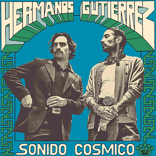 Hermanos Gutiérrez - Sonido Cósmico