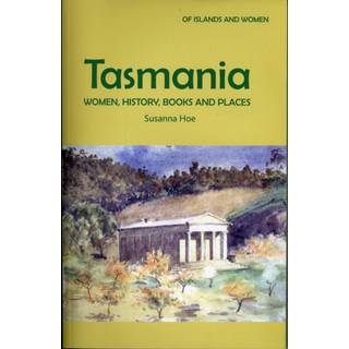 Tasmania: Women, History, Books and Places