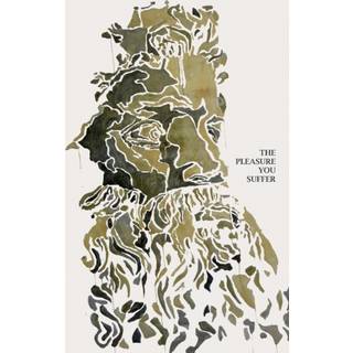 The Pleasure You Suffer