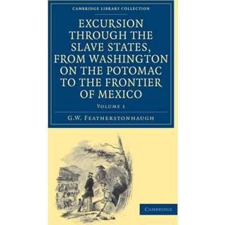 Excursion through the Slave States, from Washington on the Potomac to the Frontier of Mexico