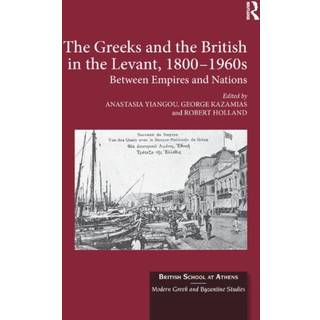 The Greeks and the British in the Levant, 1800-1960s
