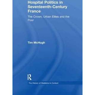 Hospital Politics in Seventeenth-Century France