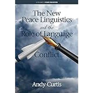 The New Peace Linguistics and the Role of Language in Conflict