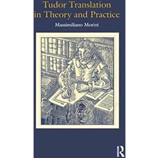 Tudor Translation in Theory and Practice