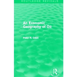 An Economic Geography of Oil (Routledge Revivals)