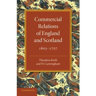 Commercial Relations of England and Scotland 1603–1707
