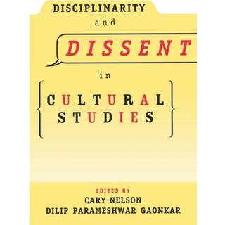 Disciplinarity and Dissent in Cultural Studies