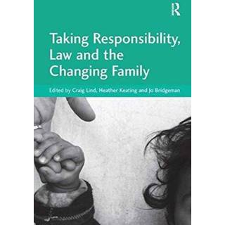 Taking Responsibility, Law and the Changing Family