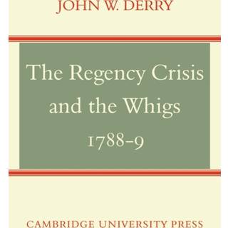 The Regency Crisis and the Whigs 1788-9