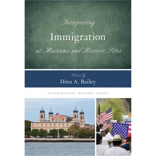 Interpreting Immigration at Museums and Historic Sites