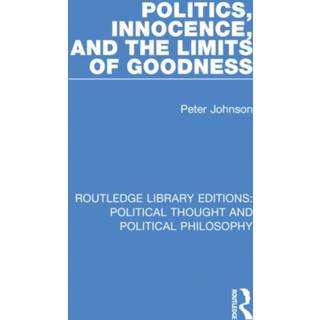 Politics, Innocence, and the Limits of Goodness