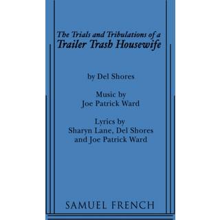 The Trials and Tribulations of a Trailer Trash Housewife