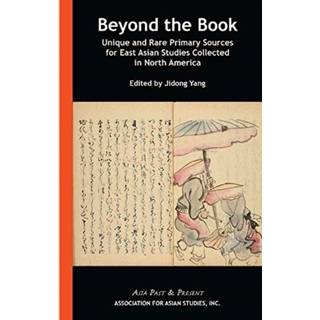 Beyond the Book – Unique and Rare Primary Sources for East Asian Studies Collected in North America