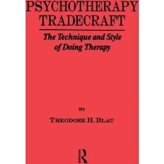 Psychotherapy Tradecraft: The Technique And Style Of Doing