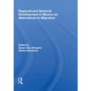 Regional And Sectoral Development In Mexico As Alternatives To Migration