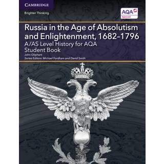 A/AS Level History for AQA Russia in the Age of Absolutism and Enlightenment, 1682–1796 Student Book