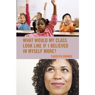 What Would My Class Look Like If I Believed in Myself More?