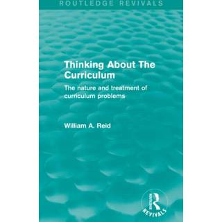 Thinking About The Curriculum (Routledge Revivals)