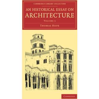 An Historical Essay on Architecture: Volume 1