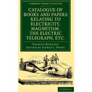 Catalogue of Books and Papers Relating to Electricity, Magnetism, the Electric Telegraph, etc