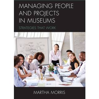Managing People and Projects in Museums