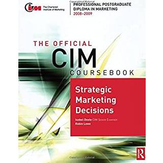 The Official CIM Coursebook: Strategic Marketing Decisions 2008-2009