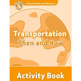 Oxford Read and Discover: Level 5: Transportation Then and Now Activity Book