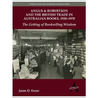 Angus & Robertson and the British Trade in Australian Books, 1930–1970