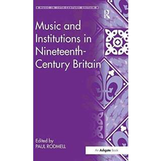 Music and Institutions in Nineteenth-Century Britain