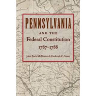 Pennsylvania & Federal Constitution, 1787-1788