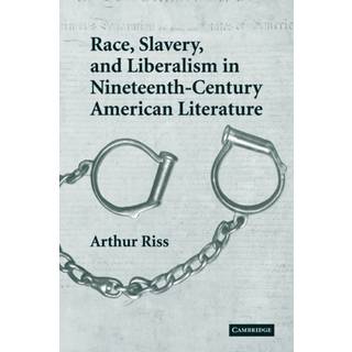 Race, Slavery, and Liberalism in Nineteenth-Century American Literature