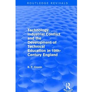Technology, Industrial Conflict and the Development of Technical Education in 19th-Century England