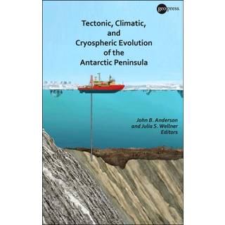 Tectonic, Climatic, and Cryospheric Evolution of the Antarctic Peninsula