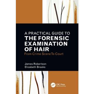 A Practical Guide To The Forensic Examination Of Hair