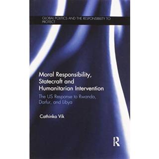 Moral Responsibility, Statecraft and Humanitarian Intervention