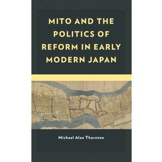 Mito and the Politics of Reform in Early Modern Japan