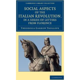Social Aspects of the Italian Revolution, in a Series of Letters from Florence