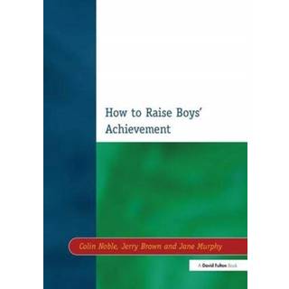 How to Raise Boys' Achievement